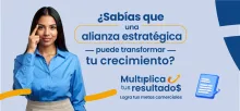Multiplica tus resultados con alianzas estratégicas que respaldan tu crecimiento