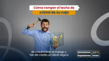 Cómo romper el techo de cristal de su caja. 