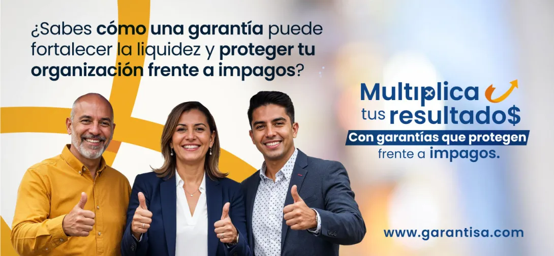 ¿Sabes cómo una garantía puede fortalecer la liquidez y proteger tu organización frente a impagos?